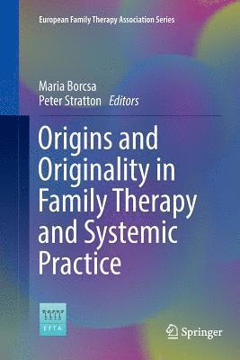 Origins and Originality in Family Therapy and Systemic Practice 1