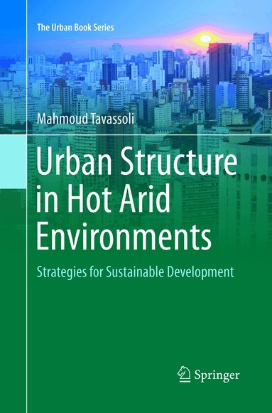 Mahmoud Tavassoli - Urban Structure in Hot Arid Environments, Häftad