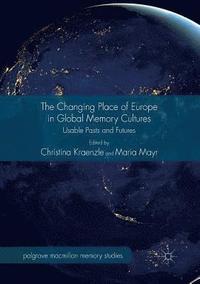 bokomslag The Changing Place of Europe in Global Memory Cultures