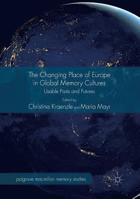 bokomslag The Changing Place of Europe in Global Memory Cultures