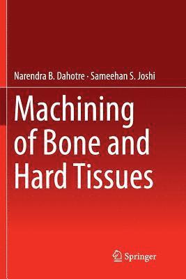 Machining of Bone and Hard Tissues 1