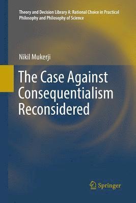 bokomslag The Case Against Consequentialism Reconsidered