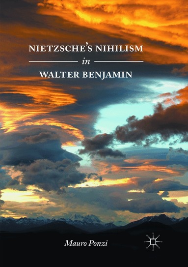 Mauro Ponzi - Nietzsche’s Nihilism in Walter Benjamin, Häftad