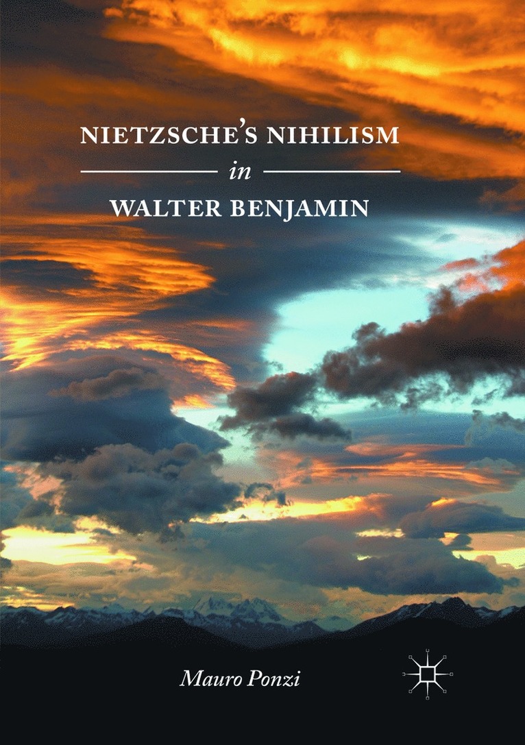 Mauro Ponzi - Nietzsche’s Nihilism in Walter Benjamin, Häftad