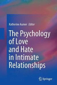 bokomslag The Psychology of Love and Hate in Intimate Relationships
