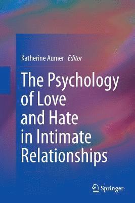 The Psychology of Love and Hate in Intimate Relationships 1