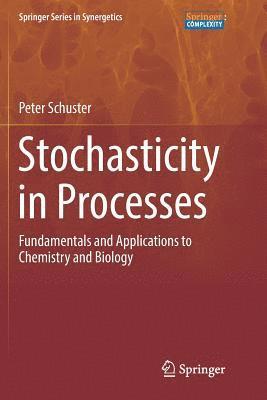 Peter Schuster - Stochasticity in Processes, Häftad