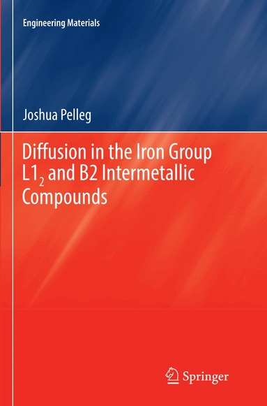 Joshua Pelleg - Diffusion in the Iron Group L12 and B2 Intermetallic Compounds, Häftad