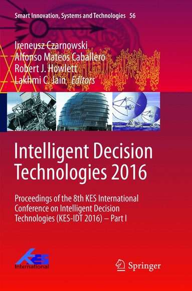 Ireneusz Czarnowski, Alfonso Mateos Caballero, Robert J. Howlett, Lakhmi C. Jain - Intelligent Decision Technologies 2016, Häftad