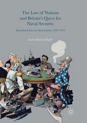 The Law of Nations and Britains Quest for Naval Security 1