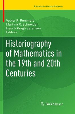 Historiography of Mathematics in the 19th and 20th Centuries 1