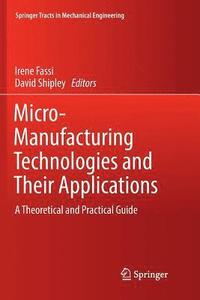 bokomslag Micro-Manufacturing Technologies and Their Applications