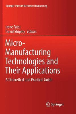 Micro-Manufacturing Technologies and Their Applications 1