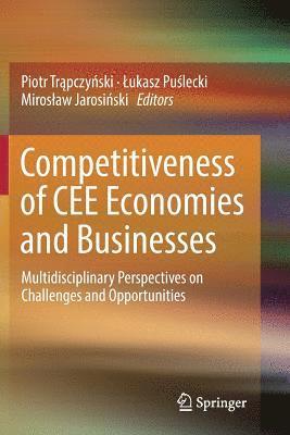 Piotr Trąpczyński, Łukasz Puślecki, Mirosław Jarosiński, Piotr Trapczynski, Lukasz Puslecki, Miroslaw Jarosinski, Piotr Trąpczyński, Lukasz Puślecki, Piotr Tr¿pczy¿ski, Miros¿aw Jarosi¿ski, ¿Ukasz Pu¿lecki - Competitiveness of CEE Economies and Businesses, Häftad