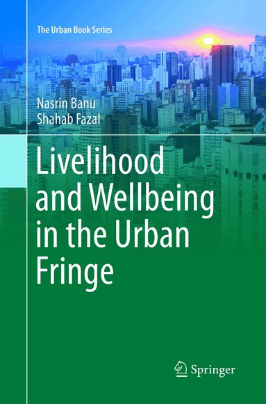 Nasrin Banu, Shahab Fazal - Livelihood and Wellbeing in the Urban Fringe, Häftad