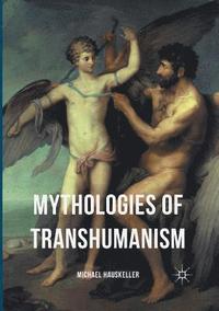 bokomslag Mythologies of Transhumanism