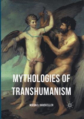 Michael Hauskeller - Mythologies of Transhumanism, Häftad