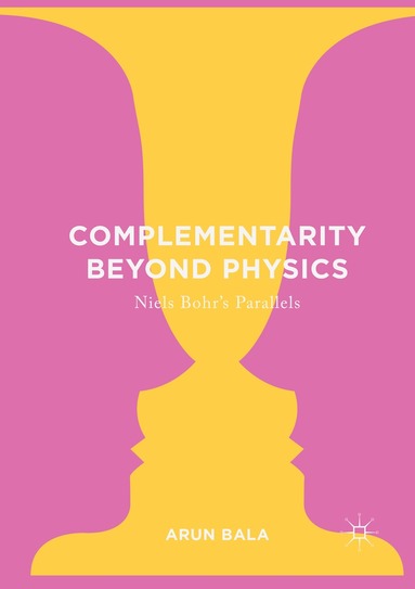 Arun Bala - Complementarity Beyond Physics, Häftad