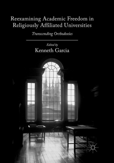 bokomslag Reexamining Academic Freedom in Religiously Affiliated Universities