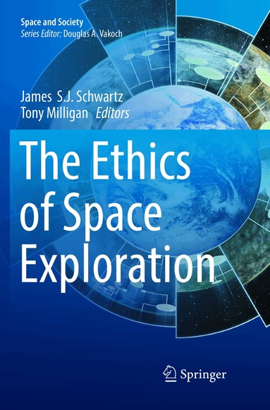 James S.J. Schwartz, Tony Milligan - Ethics of Space Exploration, Häftad