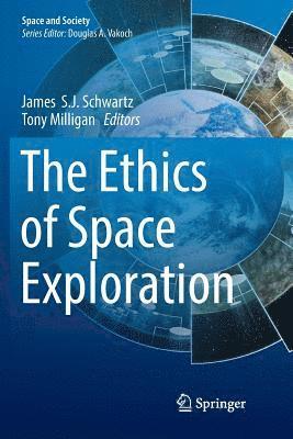 James S.J. Schwartz, Tony Milligan, James S. J. Schwartz - Ethics of Space Exploration, Häftad