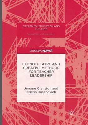 Ethnotheatre and Creative Methods for Teacher Leadership 1