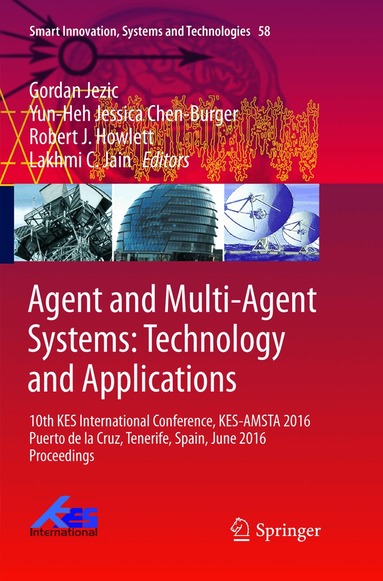 Gordan Jezic, Yun-Heh Jessica Chen-Burger, Robert J. Howlett, Lakhmi C. Jain - Agent and Multi-Agent Systems: Technology and Applications, Häftad