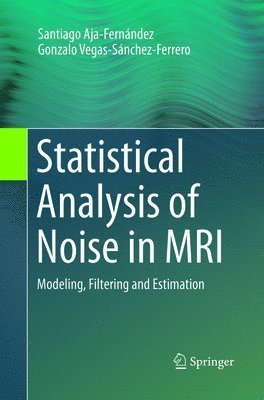Statistical Analysis of Noise in MRI 1