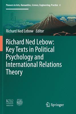 Richard Ned Lebow: Key Texts in Political Psychology and International Relations Theory 1