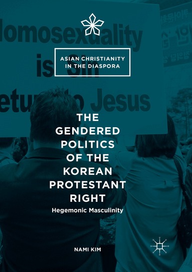 Nami Kim - Gendered Politics of the Korean Protestant Right, Häftad