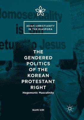 bokomslag The Gendered Politics of the Korean Protestant Right