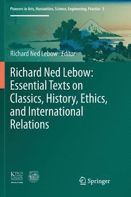 bokomslag Richard Ned Lebow: Essential Texts on Classics, History, Ethics, and International Relations