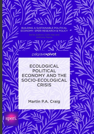 Martin P. A. Craig - Ecological Political Economy and the Socio-Ecological Crisis, Häftad