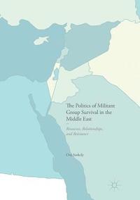 bokomslag The Politics of Militant Group Survival in the Middle East