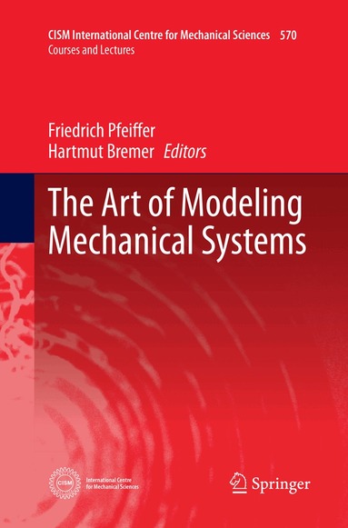 Friedrich Pfeiffer, Hartmut Bremer - Art of Modeling Mechanical Systems, Häftad