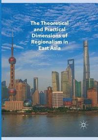 bokomslag The Theoretical and Practical Dimensions of Regionalism in East Asia