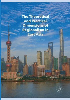 bokomslag Theoretical and Practical Dimensions of Regionalism in East Asia