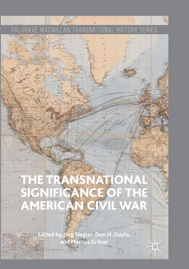 Jörg Nagler, Don H. Doyle, Marcus Gräser - Transnational Significance of the American Civil War, Häftad