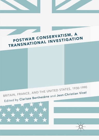 Clarisse Berthezène, Jean-Christian Vinel - Postwar Conservatism, A Transnational Investigation, Häftad