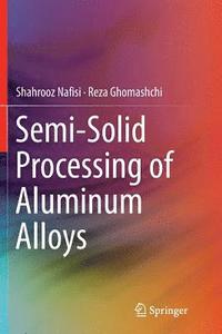 bokomslag Semi-Solid Processing of Aluminum Alloys