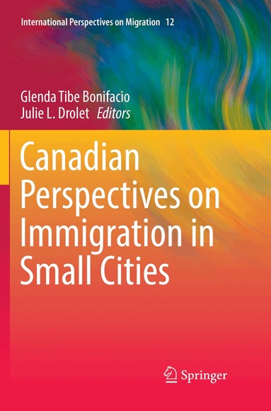 Glenda Tibe Bonifacio, Julie L. Drolet - Canadian Perspectives on Immigration in Small Cities, Häftad