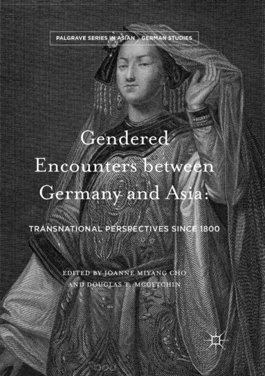Joanne Miyang Cho, Douglas T. McGetchin - Gendered Encounters between Germany and Asia, Häftad