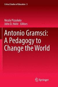 bokomslag Antonio Gramsci: A Pedagogy to Change the World