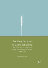 bokomslag Funding the Rise of Mass Schooling