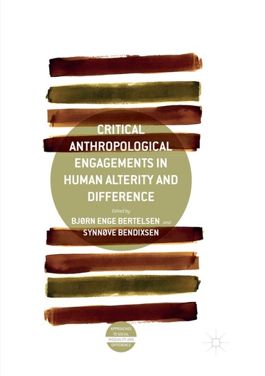 Bjørn Enge Bertelsen, Synnøve Bendixsen - Critical Anthropological Engagements in Human Alterity and Difference, Häftad