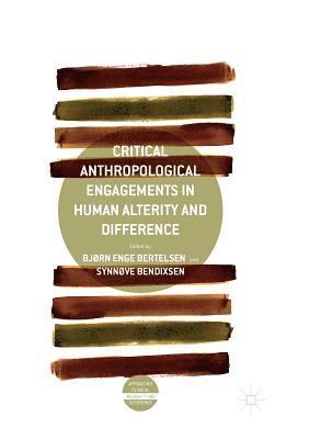 Critical Anthropological Engagements in Human Alterity and Difference 1