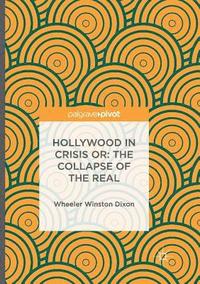 bokomslag Hollywood in Crisis or: The Collapse of the Real