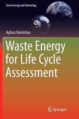 Ayhan Demirbas - Waste Energy for Life Cycle Assessment, Häftad