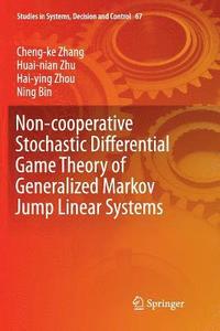 bokomslag Non-cooperative Stochastic Differential Game Theory of Generalized Markov Jump Linear Systems