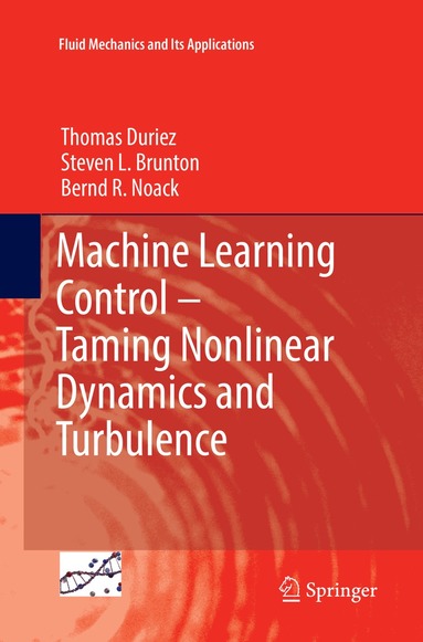 Thomas Duriez, Steven L. Brunton, Bernd R. Noack - Machine Learning Control – Taming Nonlinear Dynamics and Turbulence, Häftad